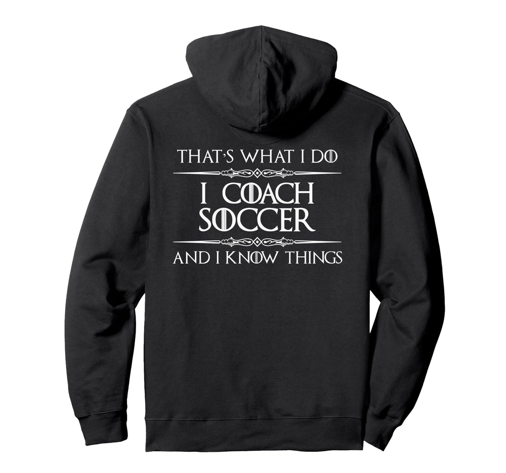 I Coach Soccer And I Know Things Funny Hoodie - Minimalist Print Unisex