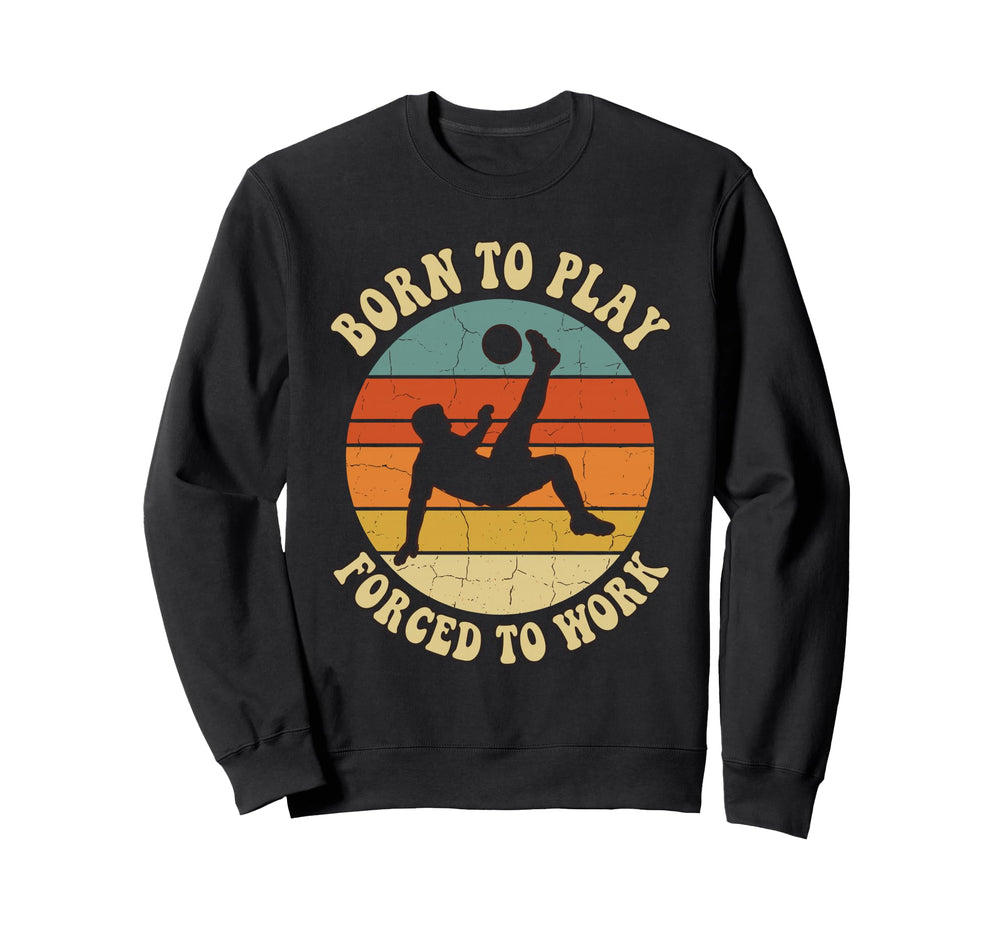 Born To Play Forced To Work Sunset Sweatshirt - Novelty Apparel Men Women