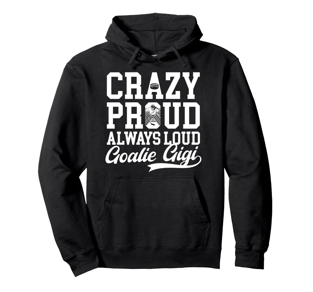 Crazy Proud Hockey Goalie Gigi Hockey Hoodie - Graphic Print for Adults