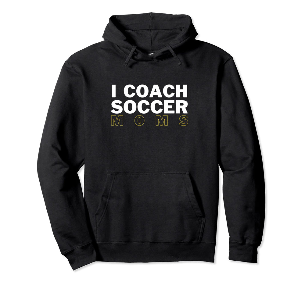 I Coach Soccer Moms Mulletrodeo Hoodie - Casual Everyday Wear for Adults
