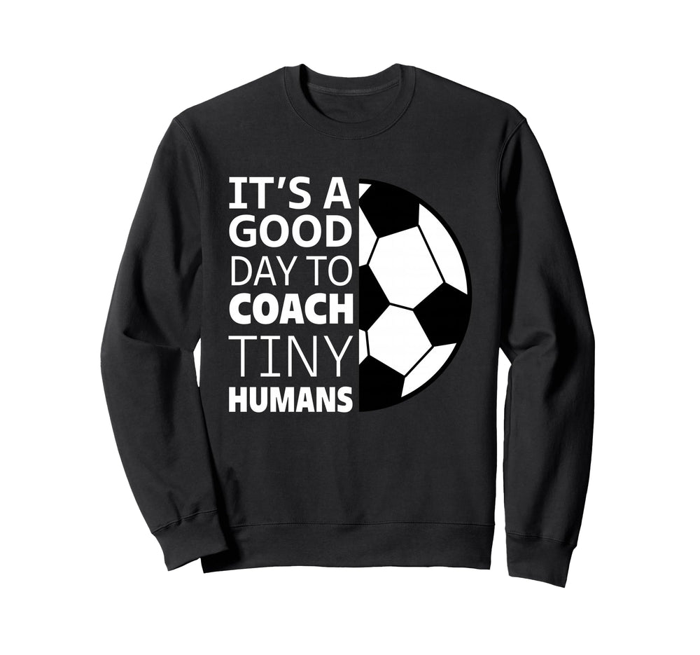 I Coach Tiny Humans Funny Soccer Sweatshirt - Streetwear Style for Adults