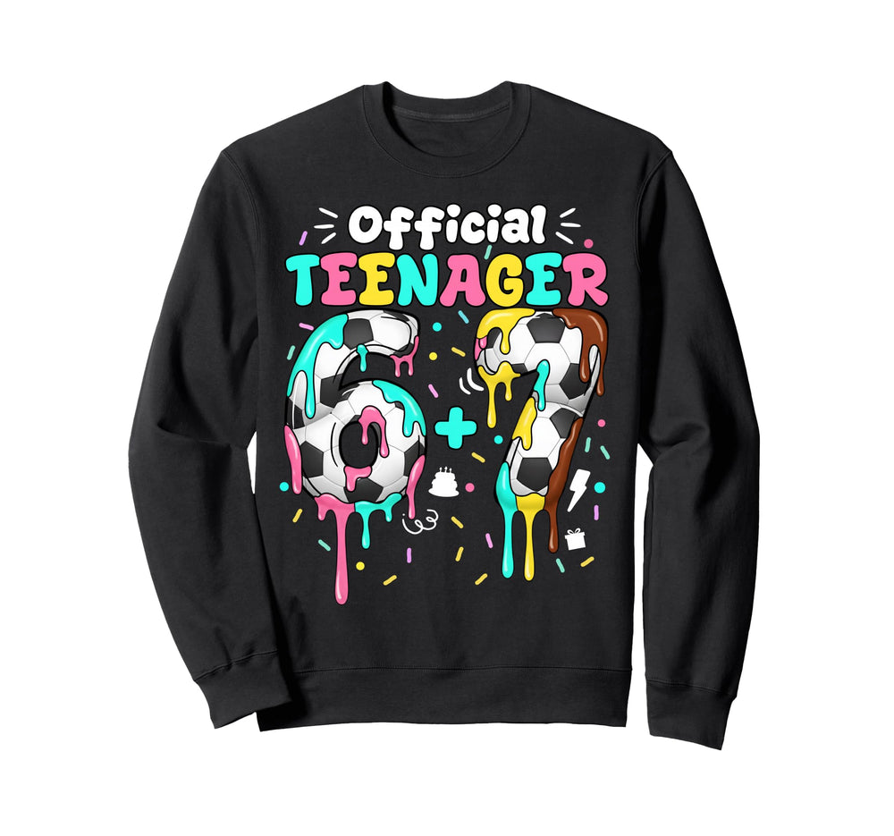13Th Birthday Teenager Six Seven Sweatshirt - Fun Novelty Design Men Women