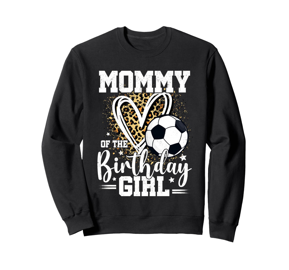 Mommy Birthday Soccer Ball Mom Sweatshirt - Streetwear Style Unisex