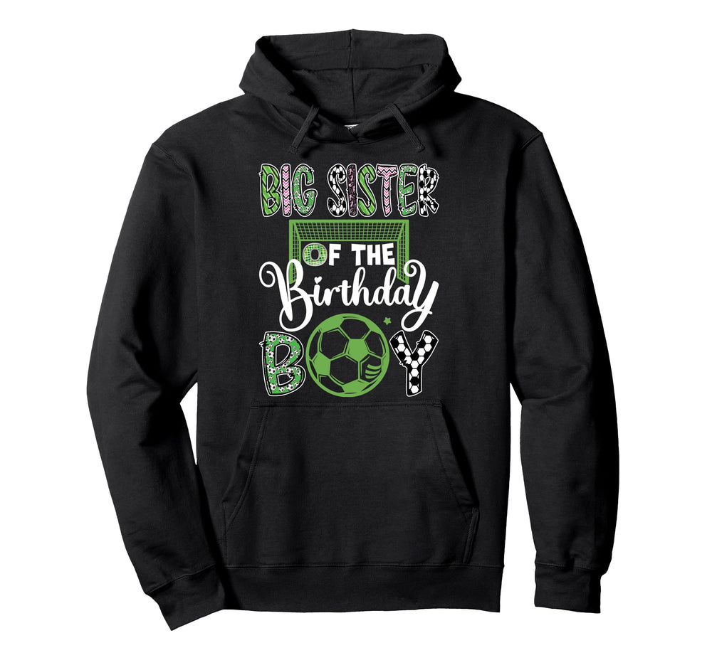 Big Sister Birthday Soccer Player Hoodie - Unique Graphic Men Women
