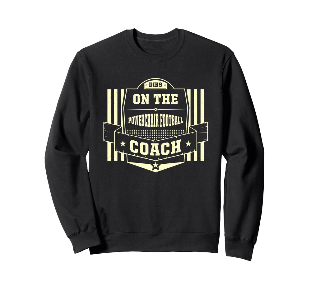 Dibs Powerchair Football Coach Sweatshirt - Streetwear Style Men Women