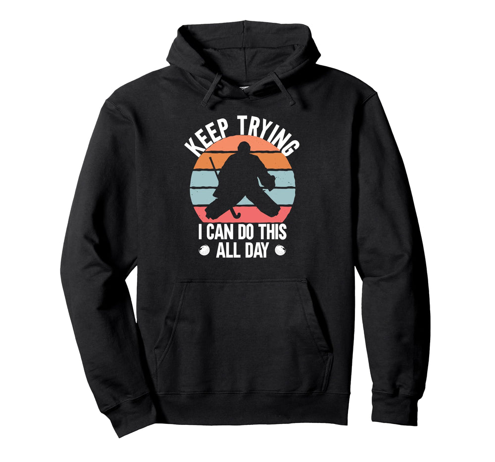 Field Hockey Goalie Keep Trying Goal Hoodie - Minimalist Print Unisex