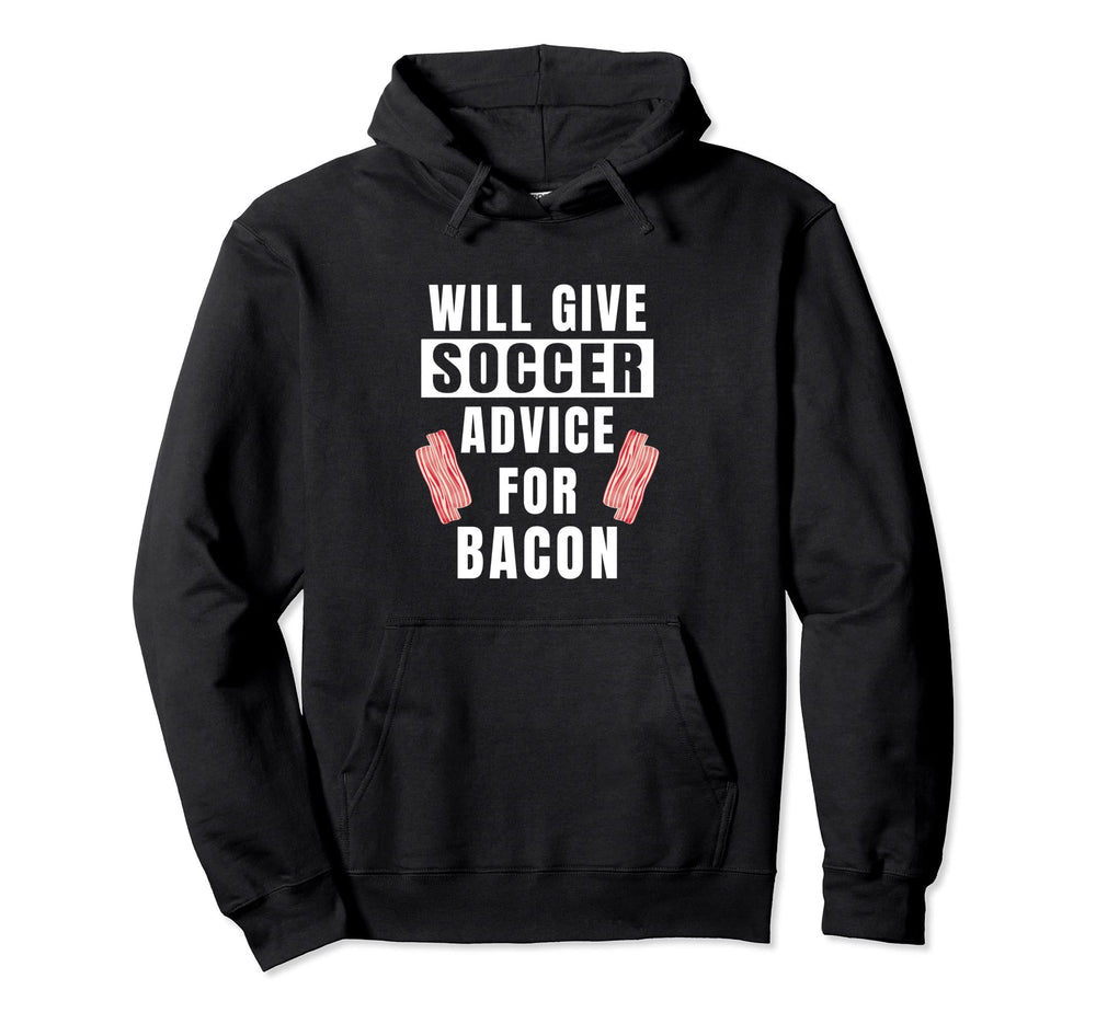 Soccer Advice Bacon Team Coach Funny Hoodie - Minimalist Print Men Women