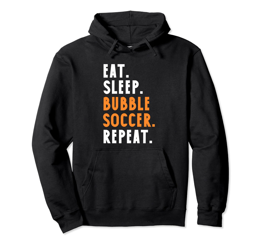 Eat Sleep Bubble Soccer Repeat Hoodie - Graphic Print Men Women