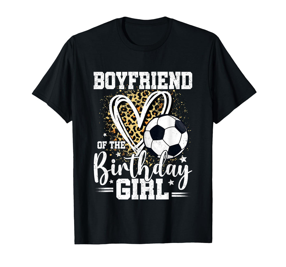 Boyfriend Birthday Soccer Ball T-Shirt - Casual Everyday Wear Men Women