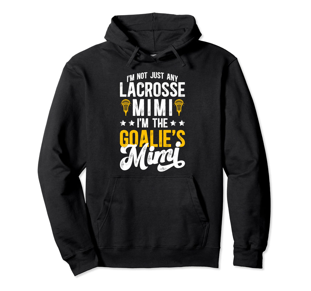 Im Lacrosse Goalie Mimi Lacrosse Hoodie - Casual Everyday Wear Unisex
