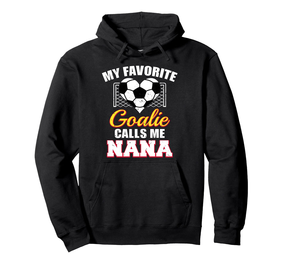 My Favorite Goalie Calls Me Nana Hoodie - Minimalist Print Men Women