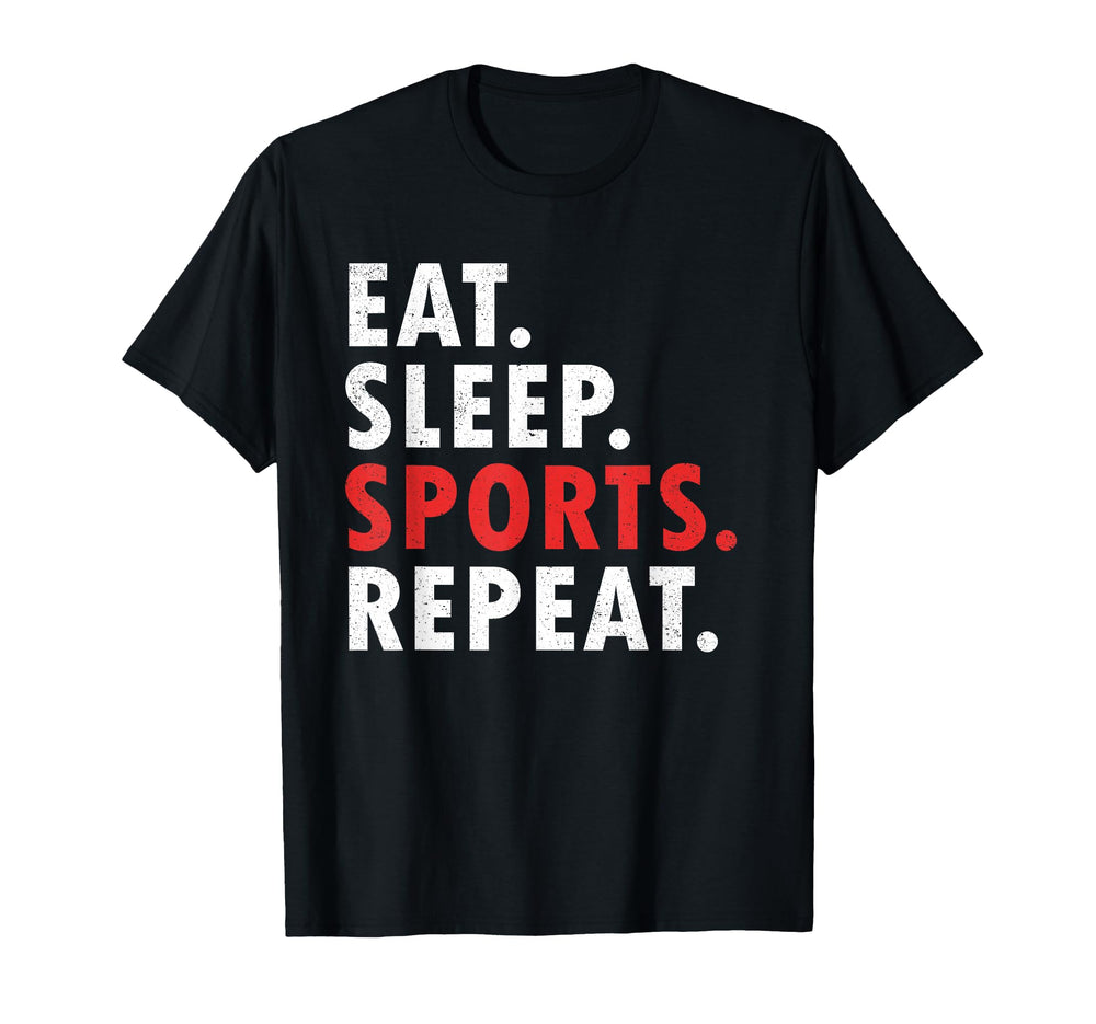 Eat Sleep Sports Repeat Athlete T-Shirt - Novelty Apparel Men Women