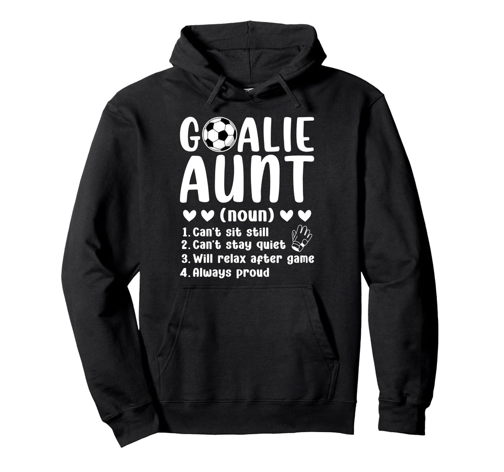 Soccer Goalie Aunt Definition Soccer Hoodie - Custom Art Print Men Women