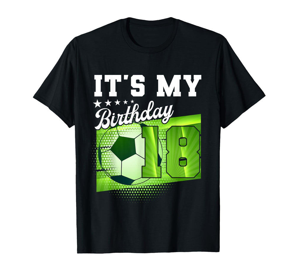 Birthday Tees 18 Soccer Its My 18Th T-Shirt - Unique Graphic for Adults