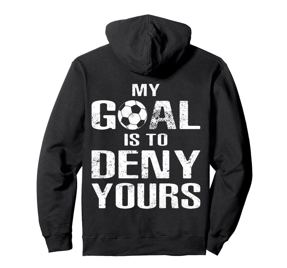 Soccer Goalkeeper Funny Soccer Goalie Hoodie - Novelty Apparel Unisex