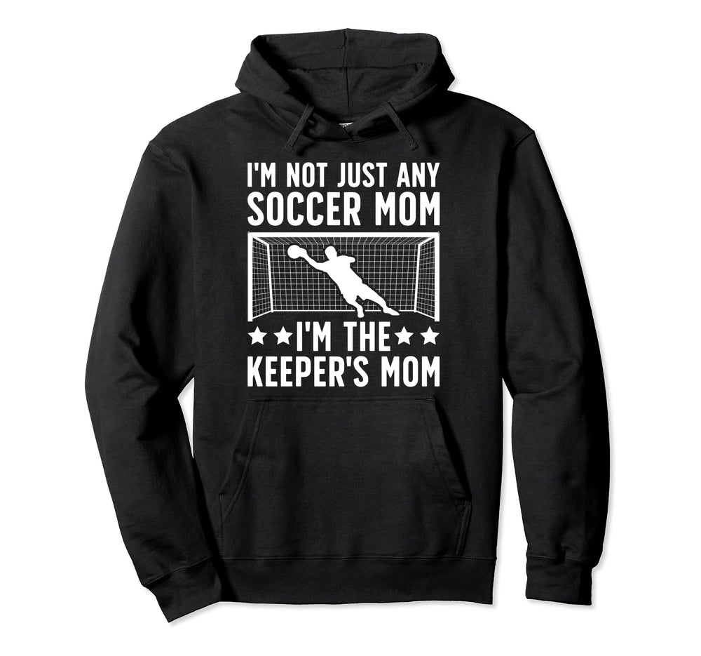 Im Soccer Keeper Mom Soccer Goalkeeper Hoodie - Novelty Apparel Men Women