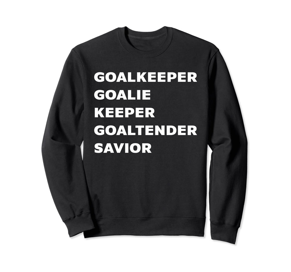Goalkeeper Soccer Goalie Designs Sweatshirt - Streetwear Style Men Women