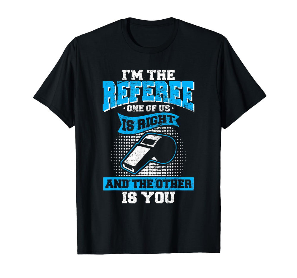 Im Referee One Us Is Right Funny T-Shirt - Trendy Graphic for Adults