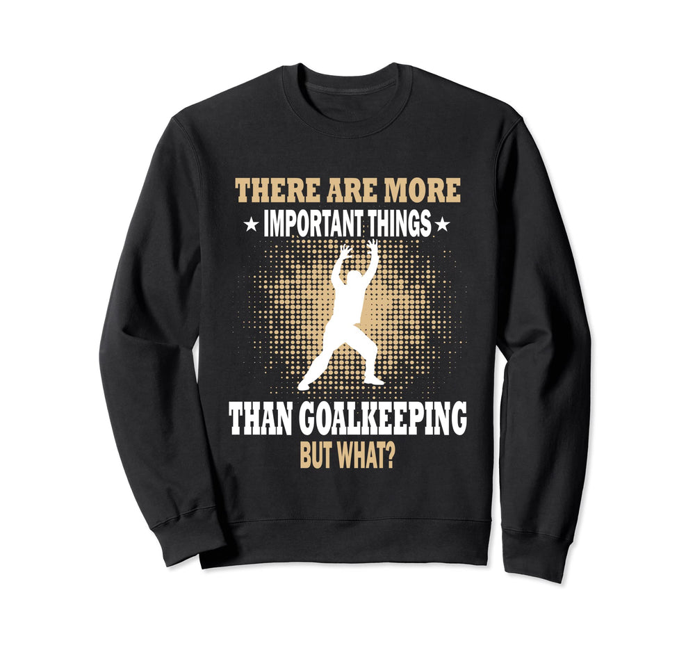 More Important Things Than Sweatshirt - Trendy Graphic for Adults