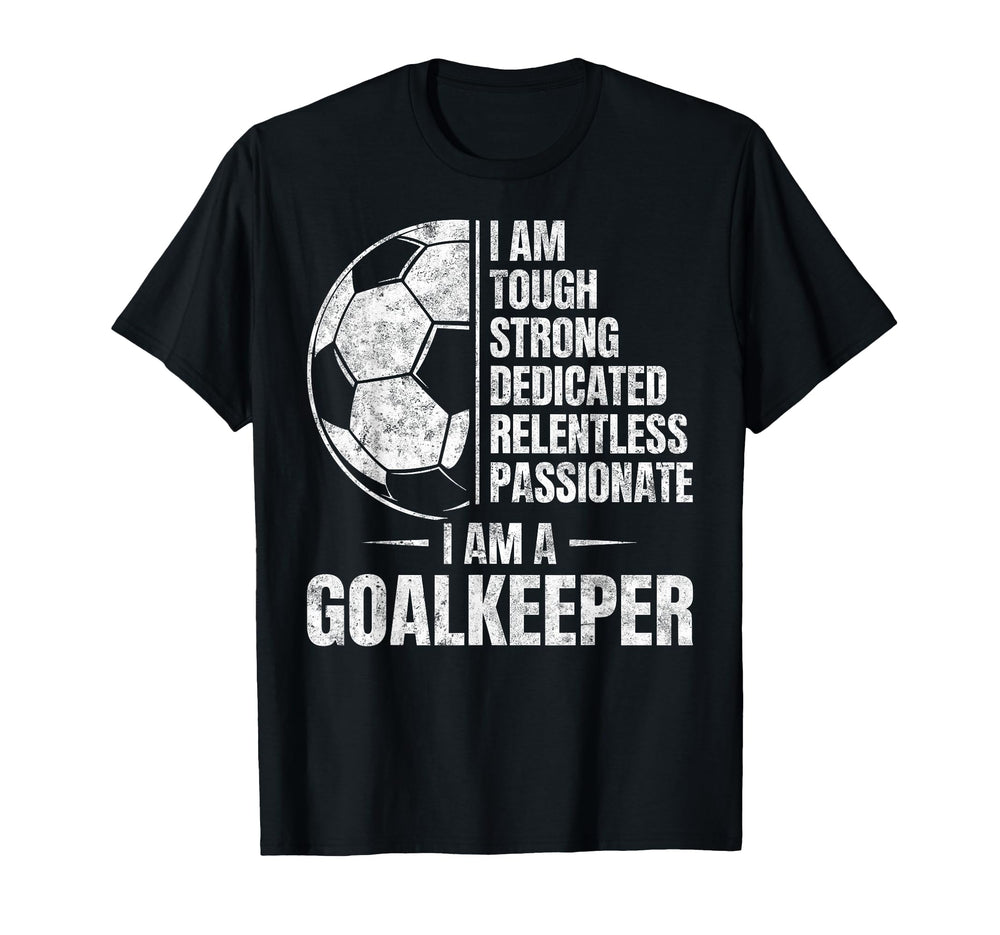 Tough Strong Dedicated Passionate I Am T-Shirt - Unique Graphic Unisex
