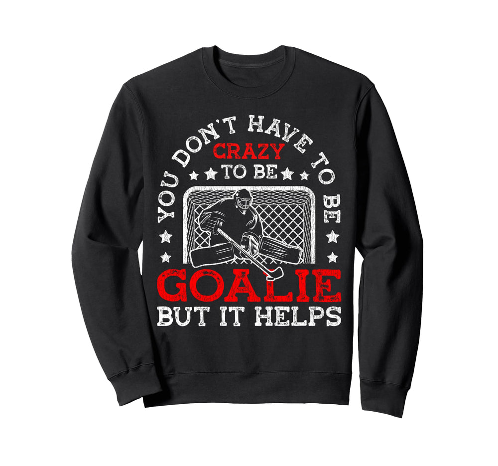 Ice Hockey Goalie Goalkeeper You Sweatshirt - Custom Art Print Men Women
