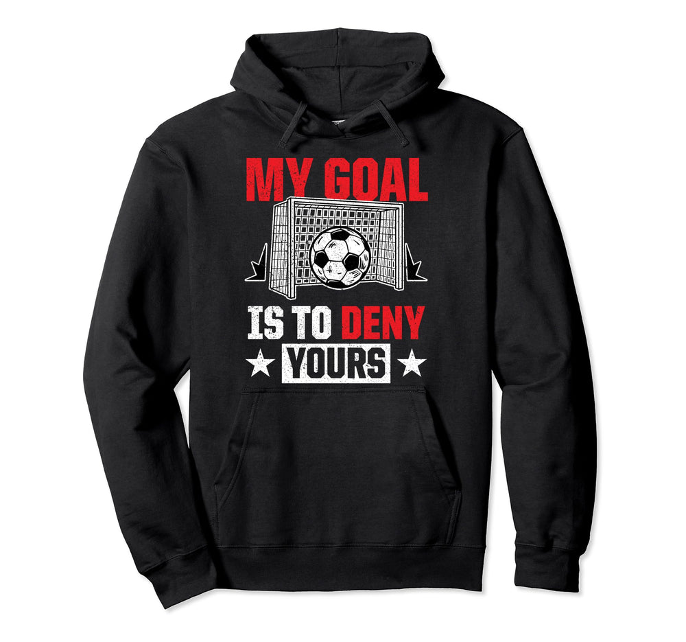 My Goal Is To Deny Yours Funny Sports Hoodie - Streetwear Style for Adults