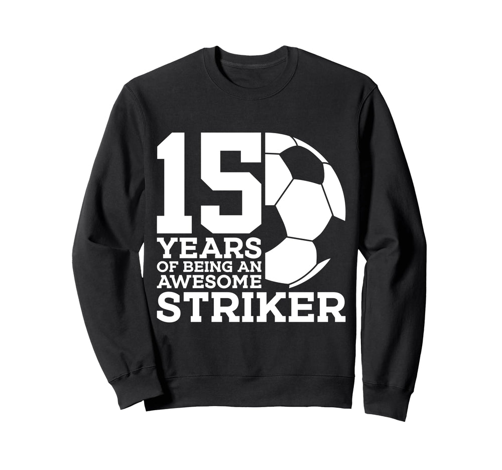 Soccer 15 Years Awesome Soccer Sweatshirt - Minimalist Print Unisex