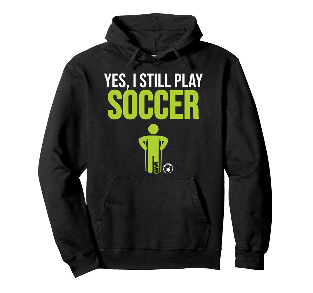 Still Play Soccer Sports Player Football Hoodie - Graphic Print Unisex