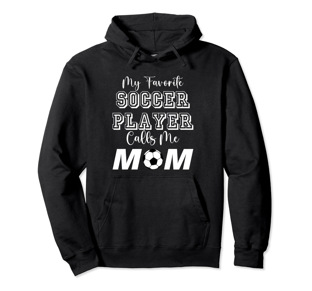My Favorite Soccer Player Calls Me Mom Hoodie - Trendy Graphic Unisex