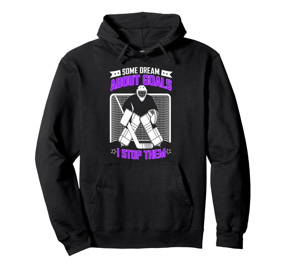 Hockey Goalie My Goal Is To Deny Yours Hoodie - Custom Art Print Men Women