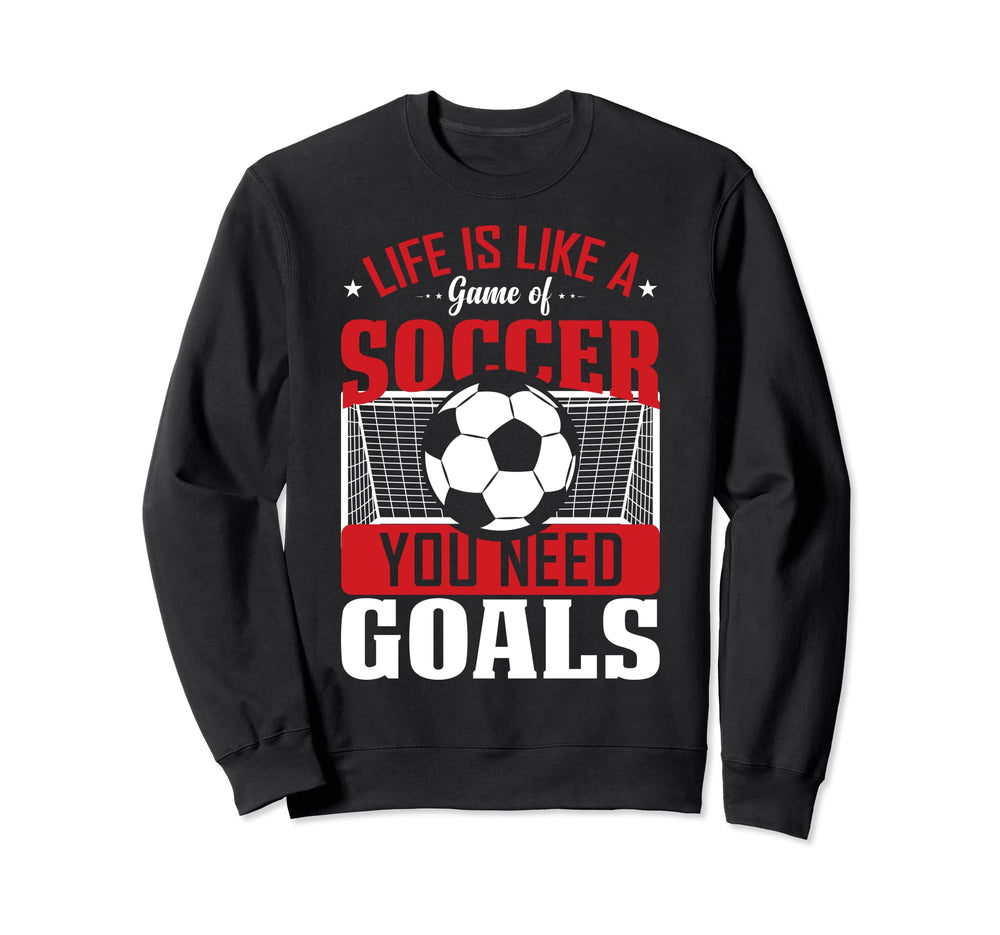 Funny Life Is Like Game Soccer Sweatshirt - Casual Everyday Wear Unisex