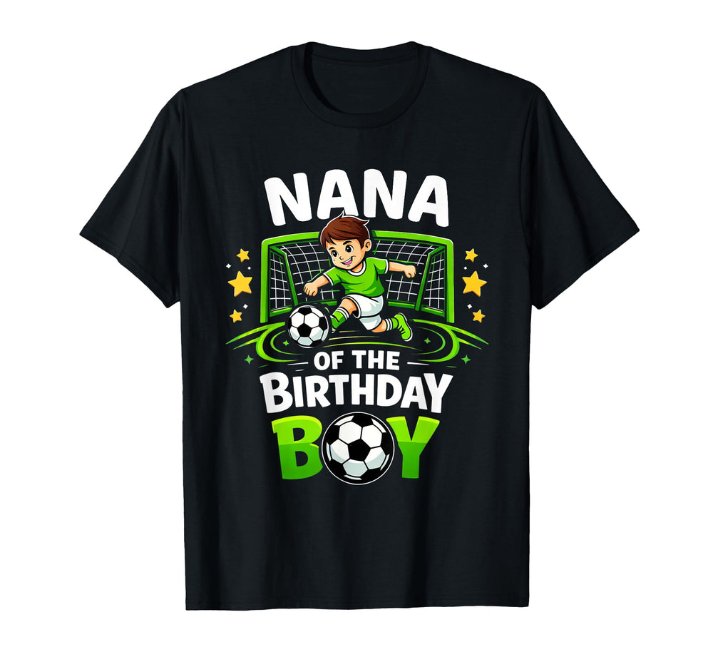 Nana Birthday Soccer Ball Funny T-Shirt - Casual Everyday Wear Men Women