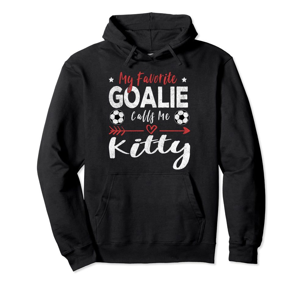 My Favorite Goalie Calls Me Kitty Hoodie - Casual Everyday Wear Men Women
