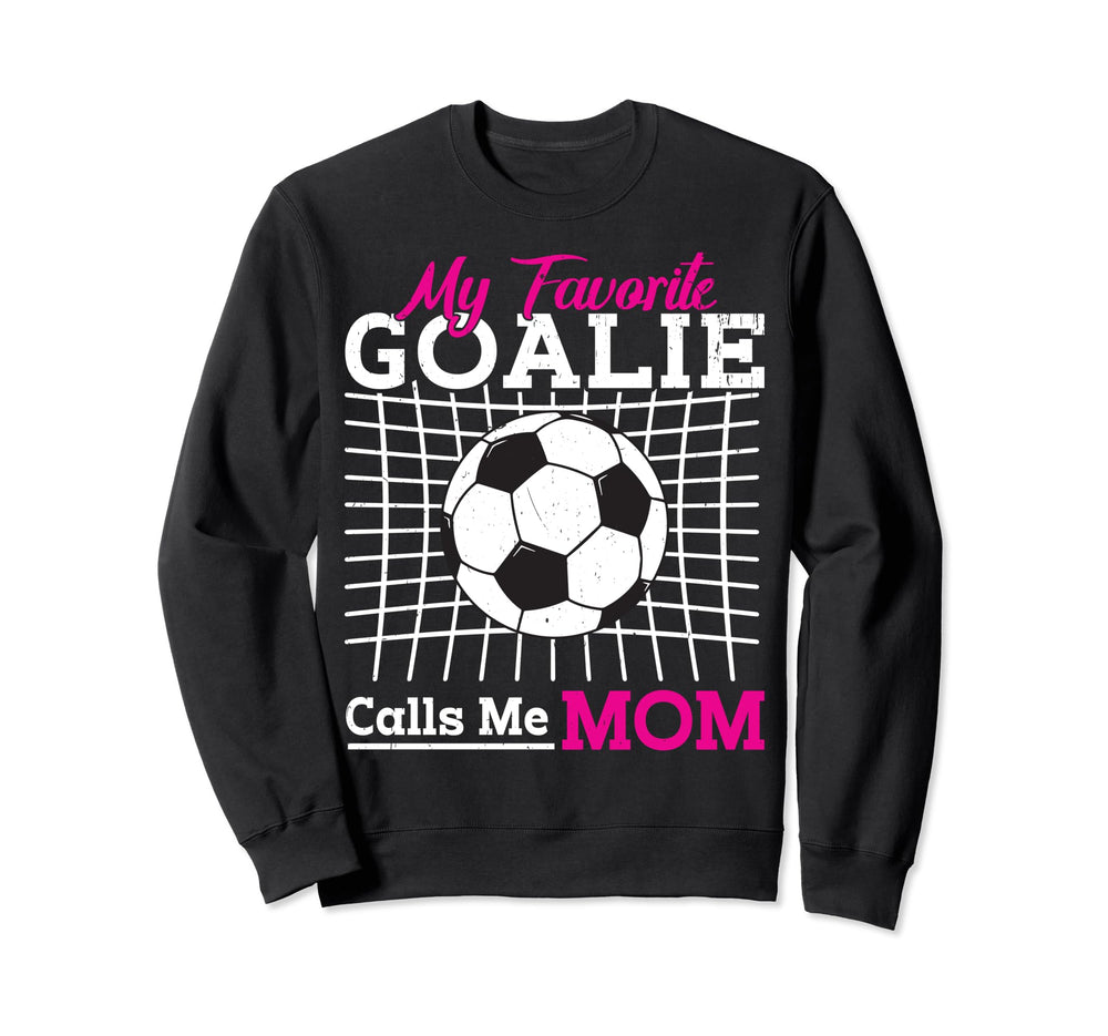 My Favorite Goalie Calls Me Mom Sweatshirt - Custom Art Print Unisex