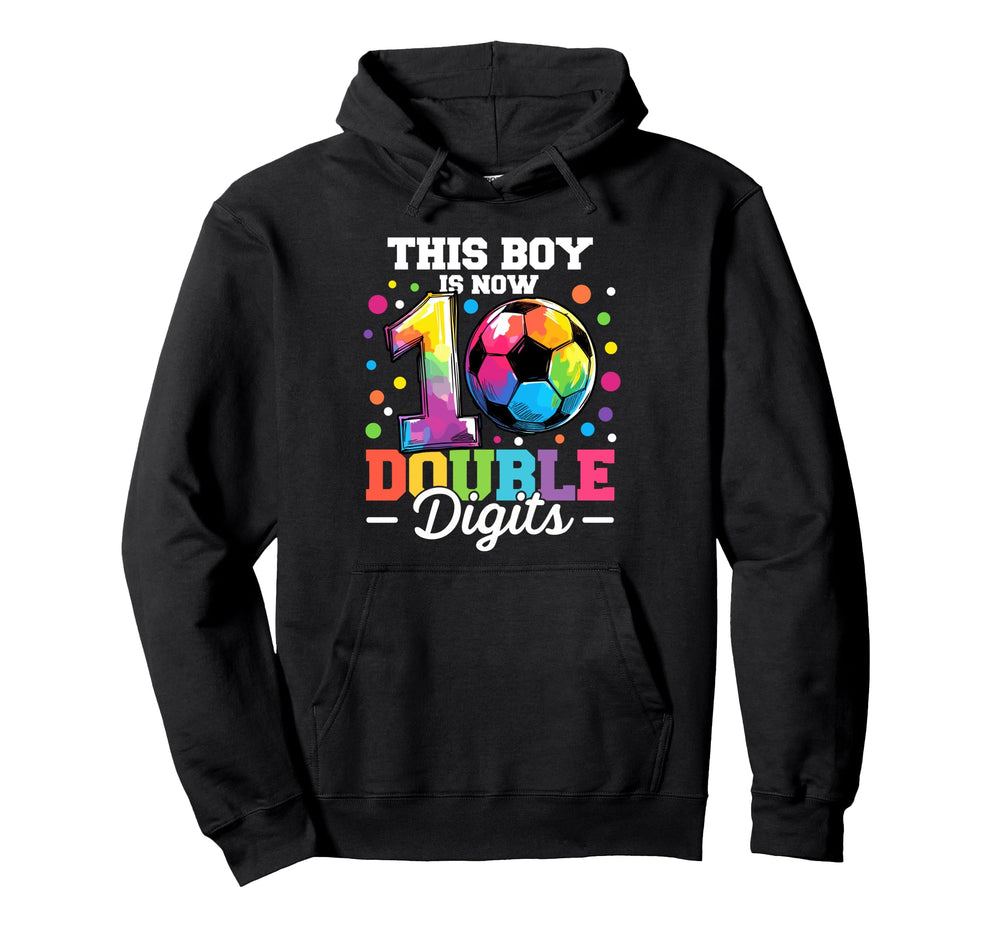 This Is Now Double Digits Soccer 10Th Hoodie - Fun Novelty Design Unisex