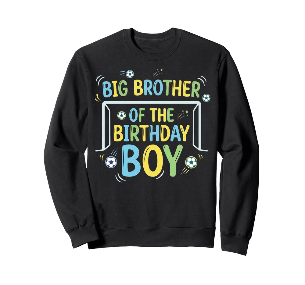 Big Brother Birthday Soccer Ball Sweatshirt - Graphic Print Men Women