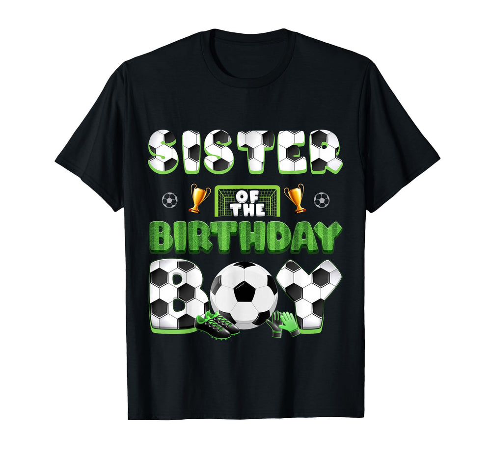 Sister Birthday Soccer Group Family T-Shirt - Fun Novelty Design Unisex
