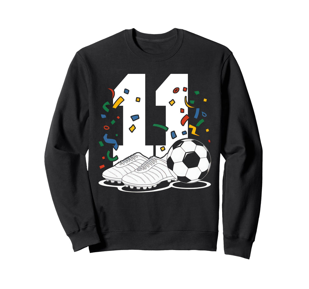 11 Soccer Birthday Gift Soccer Fan Sweatshirt - Unique Graphic Unisex