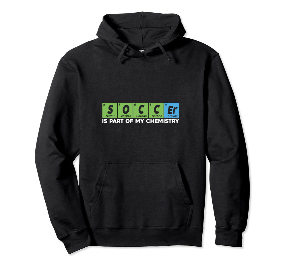 Soccer Is Part My Chemistry Funny Sayings Hoodie - Graphic Print Men Women