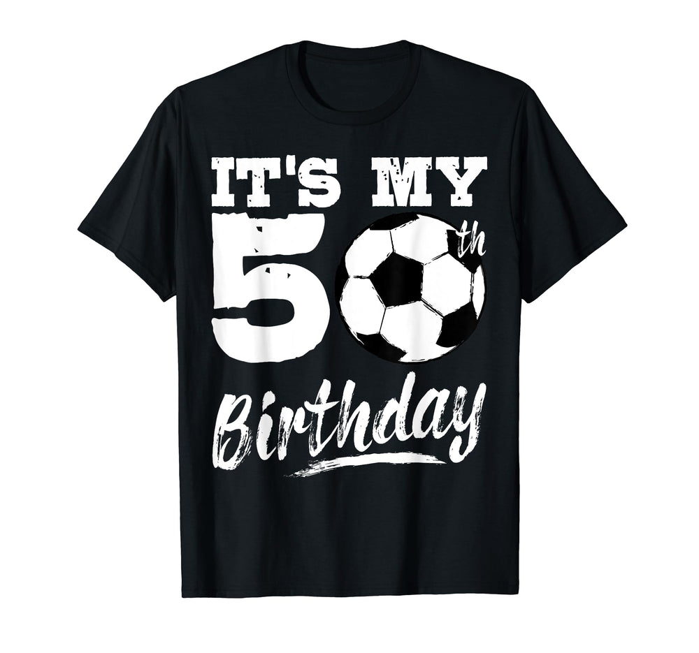 Its My 50Th Birthday Soccer Player 50 Bday T-Shirt - Trendy Graphic Unisex
