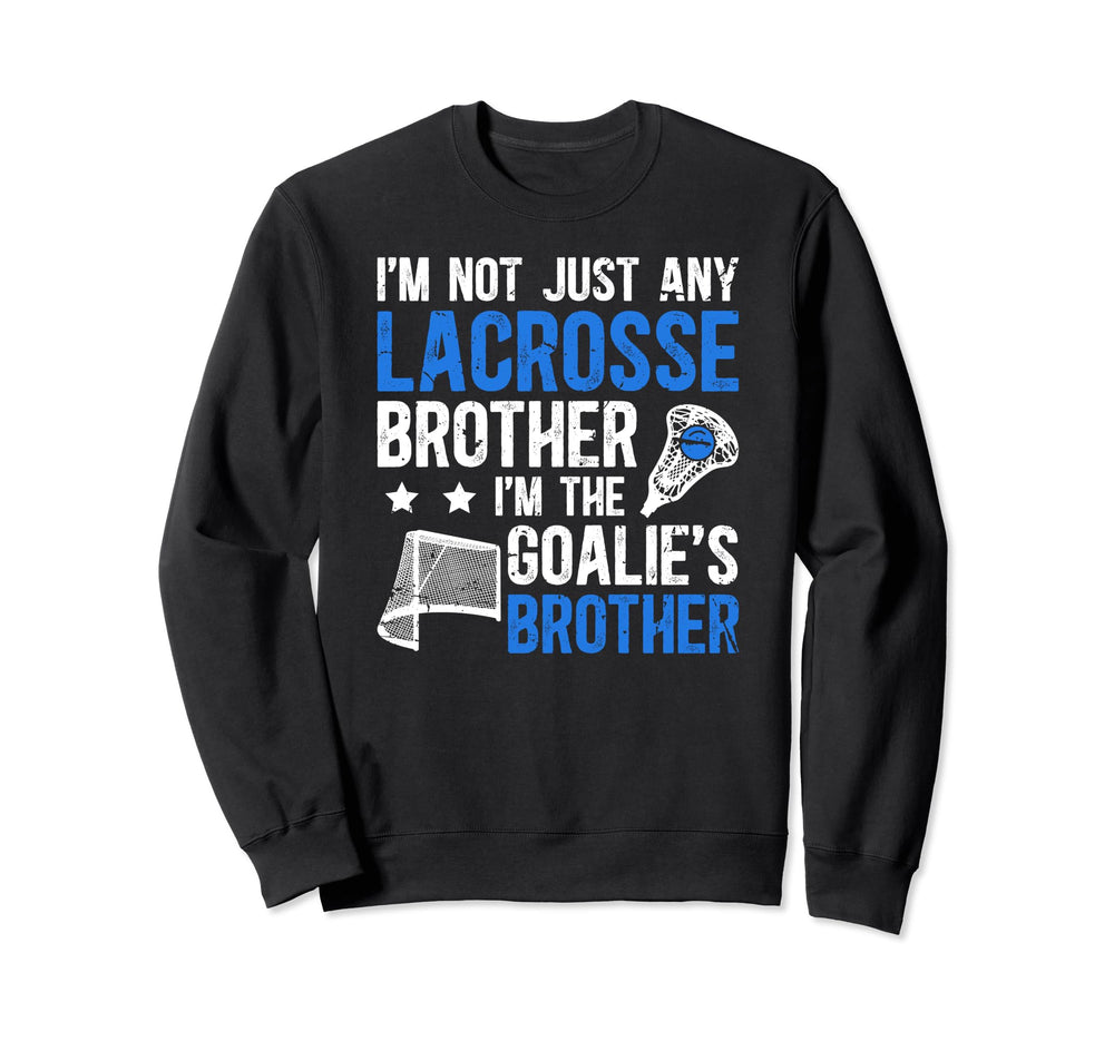 Im Lacrosse Goalie Brother Lacrosse Sweatshirt - Unique Graphic Unisex