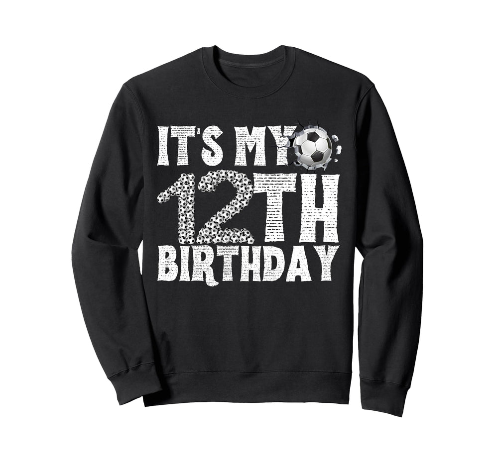 Its My 12Th Birthday Soccer Player Sweatshirt - Graphic Print for Adults