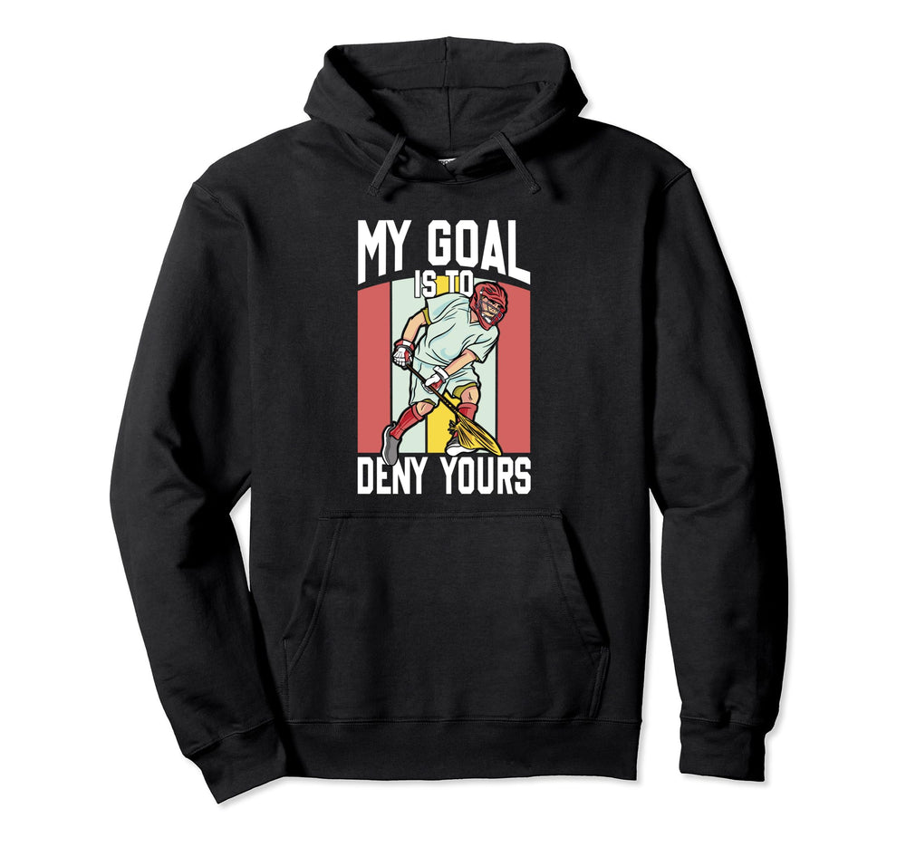 Lacrosse Goalkeeper Lax Goalie My Goal Hoodie - Aesthetic Graphic Unisex