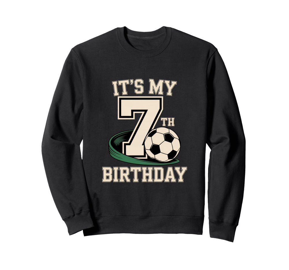 Soccer Theme Its My 7Th Birthday Sweatshirt - Graphic Print Men Women