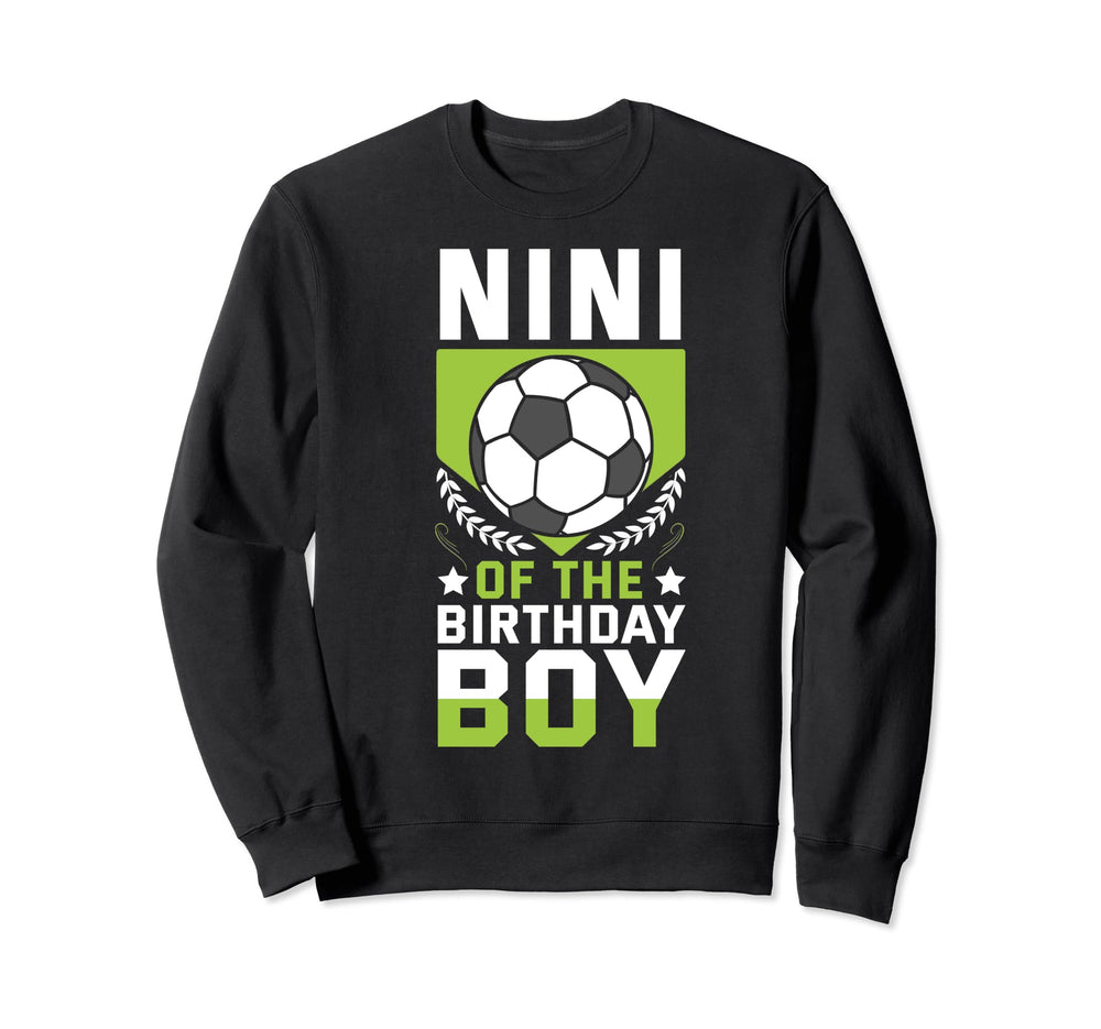 Nini Birthday Soccer Player Bday Sweatshirt - Fun Novelty Design Men Women