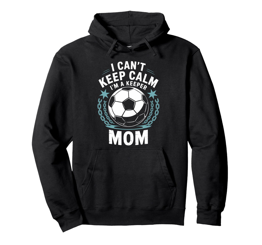 Team Soccer Lover I Cant Keep Calm Im Hoodie - Graphic Print Men Women