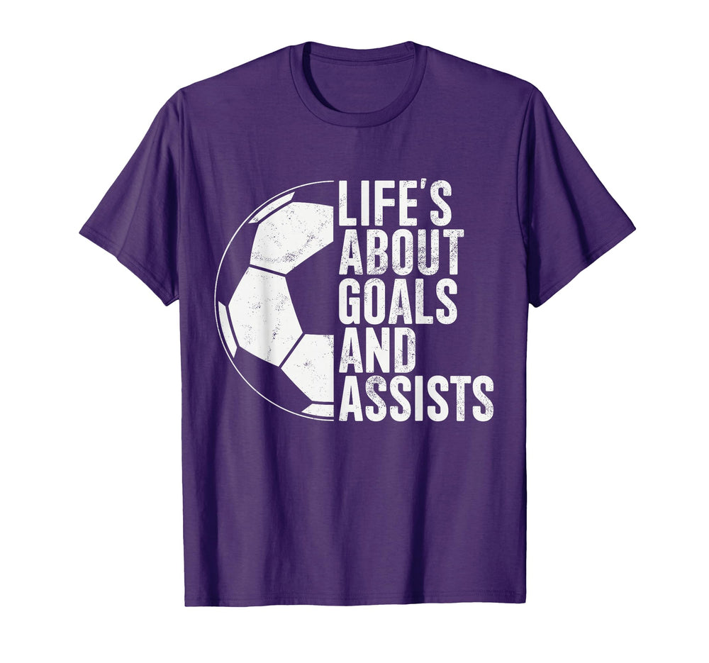Lifes About Goals And Assists Soccer Fan T-Shirt - Streetwear Style Unisex