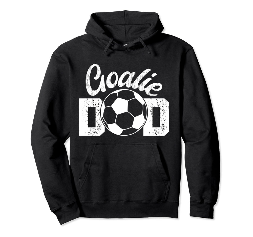 Soccer Goalie Dad Proud Dad Soccer Hoodie - Trendy Graphic for Adults