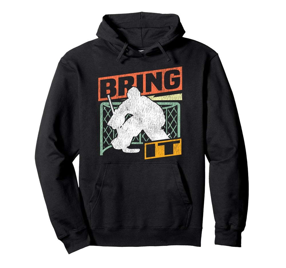 Ice Hockey Goalie Goalkeeper Bring Hoodie - Fun Novelty Design for Adults
