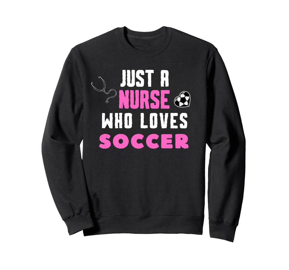 Soccer School Nurse Rn Icu Er Sweatshirt - Novelty Apparel for Adults